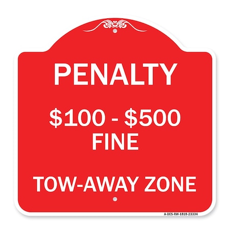 Signmission Penalty $100-$500 Fine Tow-Away Zone, Red & White Aluminum Sign, 18" x 18", RW-1818-23334 A-DES-RW-1818-23334
